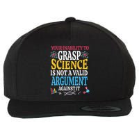 Your Inability To Grasp Science Is Not A Valid Argument Gift Wool Snapback Cap