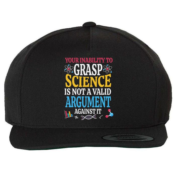 Your Inability To Grasp Science Is Not A Valid Argument Gift Wool Snapback Cap