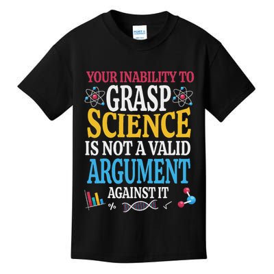 Your Inability To Grasp Science Is Not A Valid Argument Gift Kids T-Shirt
