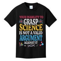 Your Inability To Grasp Science Is Not A Valid Argument Gift Kids T-Shirt