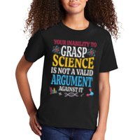 Your Inability To Grasp Science Is Not A Valid Argument Gift Kids T-Shirt