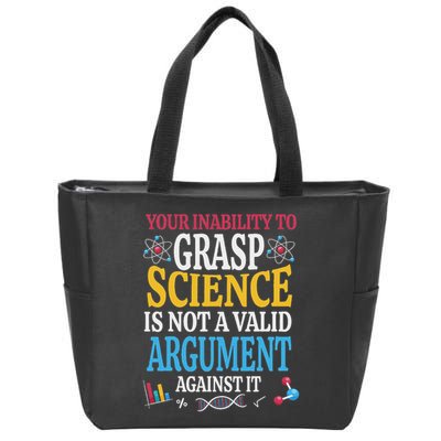 Your Inability To Grasp Science Is Not A Valid Argument Gift Zip Tote Bag