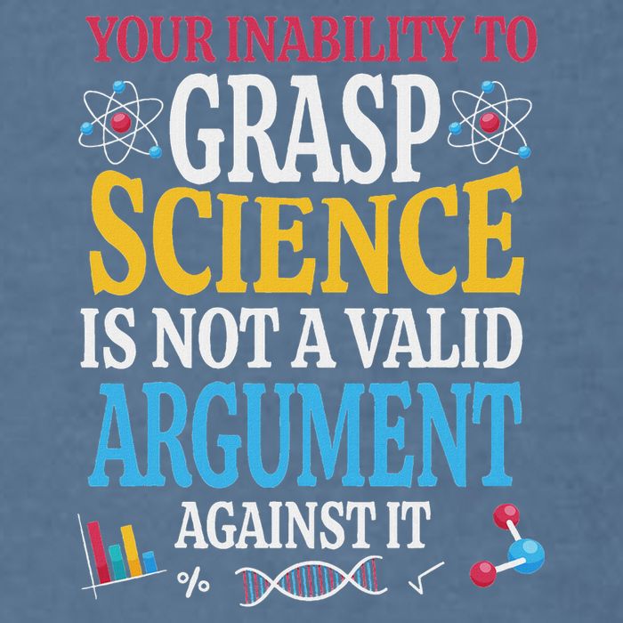 Your Inability To Grasp Science Is Not A Valid Argument Gift Garment-Dyed Sweatshirt