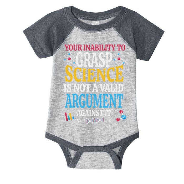 Your Inability To Grasp Science Is Not A Valid Argument Gift Infant Baby Jersey Bodysuit
