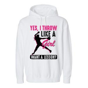 Yes I Throw Like A Girl Cool Pitchers Funny Softball Gift Garment-Dyed Fleece Hoodie