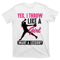 Yes I Throw Like A Girl Cool Pitchers Funny Softball Gift T-Shirt