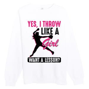 Yes I Throw Like A Girl Cool Pitchers Funny Softball Gift Premium Crewneck Sweatshirt