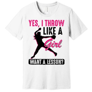 Yes I Throw Like A Girl Cool Pitchers Funny Softball Gift Premium T-Shirt