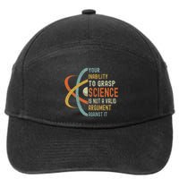 Your Inability To Grasp Science Is Not A Valid Argument 7-Panel Snapback Hat