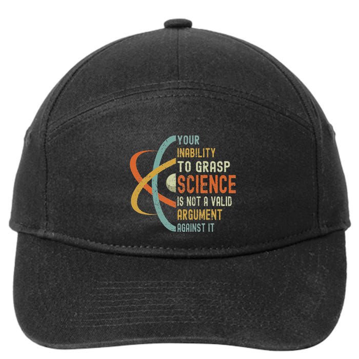 Your Inability To Grasp Science Is Not A Valid Argument 7-Panel Snapback Hat
