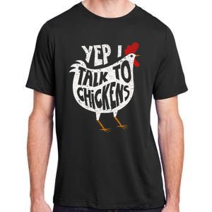 Yep I Talk To Chickens Cute Chicken Buffs Adult ChromaSoft Performance T-Shirt