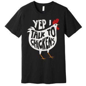 Yep I Talk To Chickens Cute Chicken Buffs Premium T-Shirt