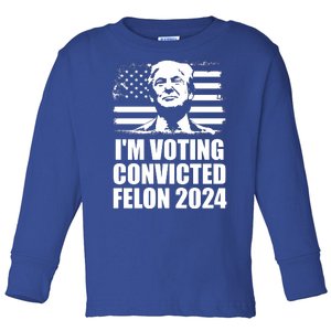 Yes Im Voting Convicted Felon 2024 Donald Trump Toddler Long Sleeve Shirt