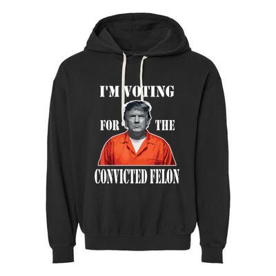 Yes Im Voting Convicted Felon 2024 Garment-Dyed Fleece Hoodie