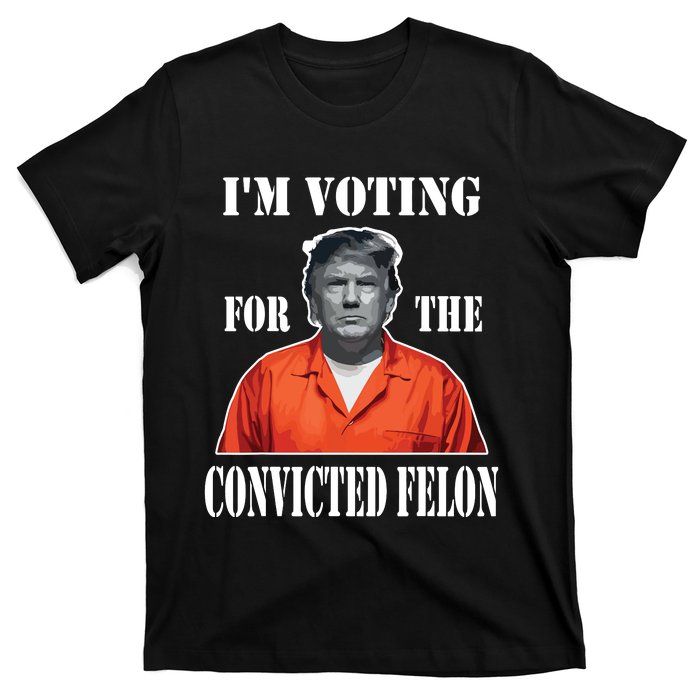 Yes Im Voting Convicted Felon 2024 T-Shirt