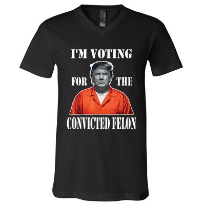 Yes Im Voting Convicted Felon 2024 V-Neck T-Shirt