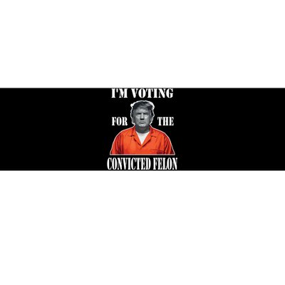 Yes Im Voting Convicted Felon 2024 Bumper Sticker