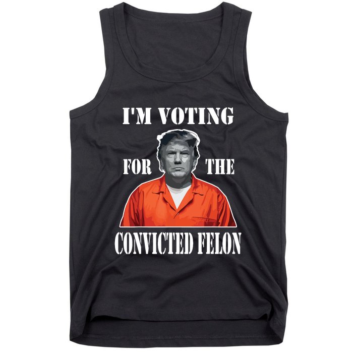 Yes Im Voting Convicted Felon 2024 Tank Top