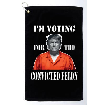 Yes Im Voting Convicted Felon 2024 Platinum Collection Golf Towel