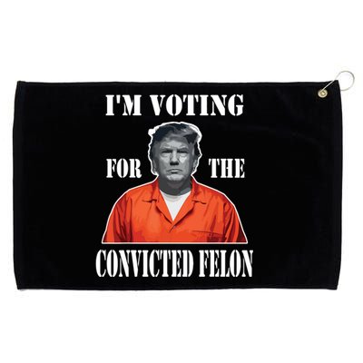 Yes Im Voting Convicted Felon 2024 Grommeted Golf Towel