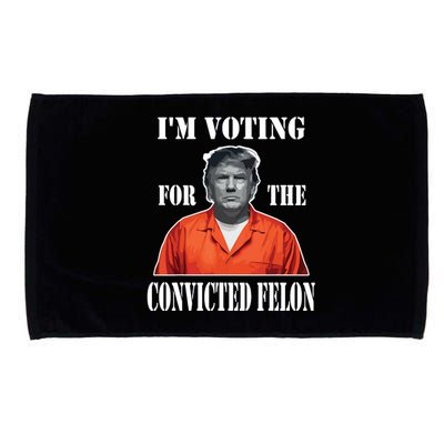 Yes Im Voting Convicted Felon 2024 Microfiber Hand Towel