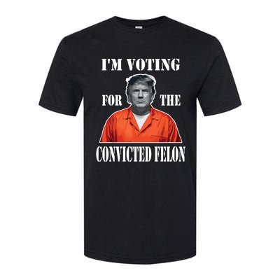 Yes Im Voting Convicted Felon 2024 Softstyle CVC T-Shirt