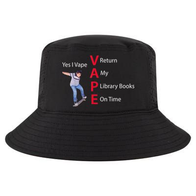 Yes I Vape Return My Library Books On Time Cool Comfort Performance Bucket Hat