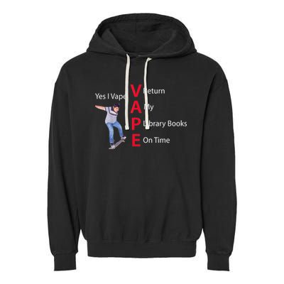 Yes I Vape Return My Library Books On Time Garment-Dyed Fleece Hoodie