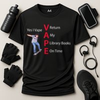 Yes I Vape Return My Library Books On Time Performance Shirt