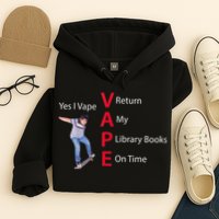 Yes I Vape Return My Library Books On Time Hoodie