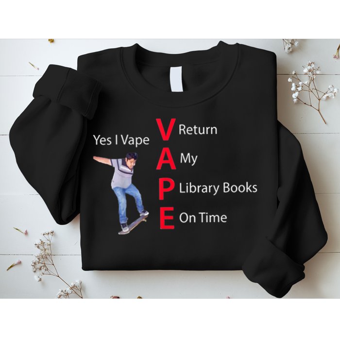 Yes I Vape Return My Library Books On Time Sweatshirt