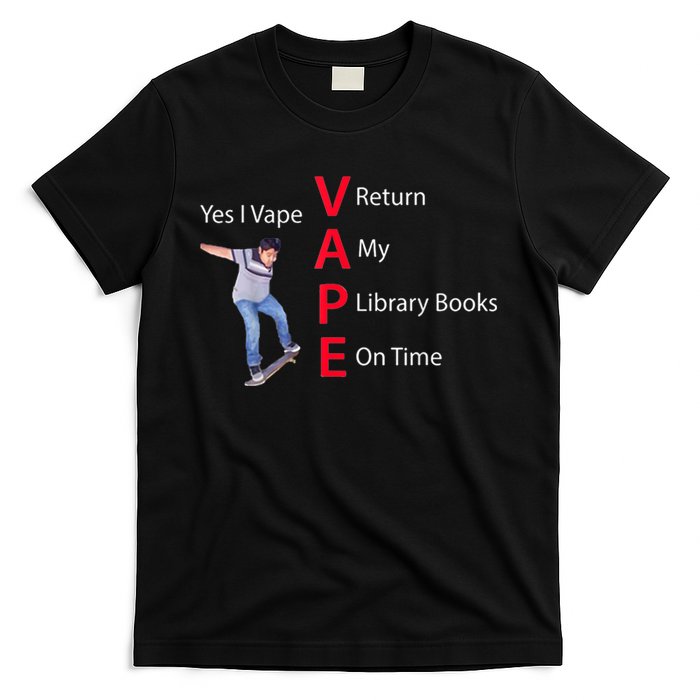 Yes I Vape Return My Library Books On Time T-Shirt