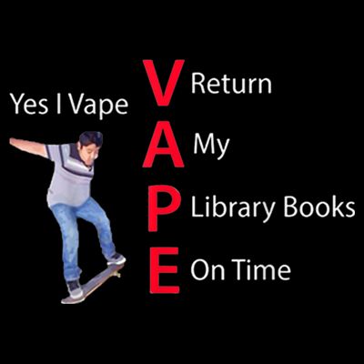 Yes I Vape Return My Library Books On Time T-Shirt