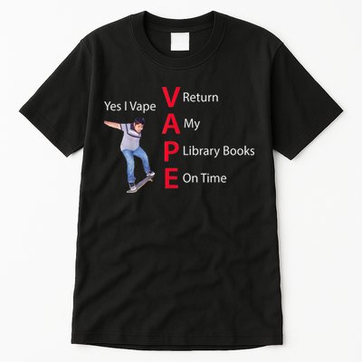 Yes I Vape Return My Library Books On Time Tall T-Shirt