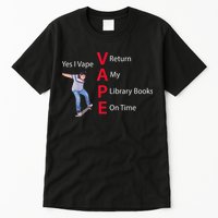 Yes I Vape Return My Library Books On Time Tall T-Shirt
