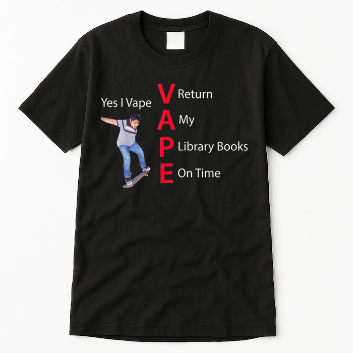 Yes I Vape Return My Library Books On Time Tall T-Shirt