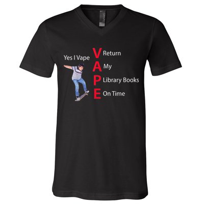 Yes I Vape Return My Library Books On Time V-Neck T-Shirt