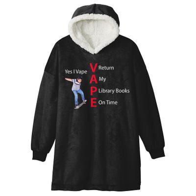 Yes I Vape Return My Library Books On Time Hooded Wearable Blanket