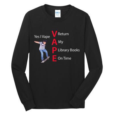 Yes I Vape Return My Library Books On Time Tall Long Sleeve T-Shirt