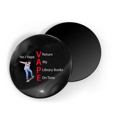 Yes I Vape Return My Library Books On Time Magnet
