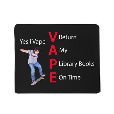 Yes I Vape Return My Library Books On Time Mousepad