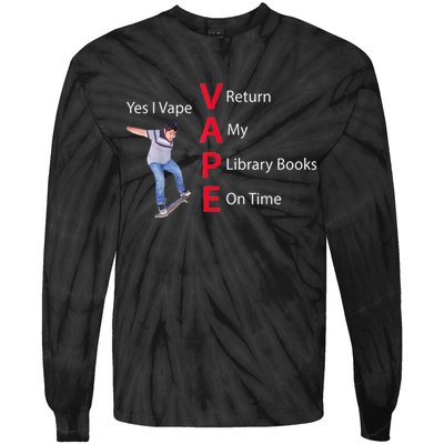 Yes I Vape Return My Library Books On Time Tie-Dye Long Sleeve Shirt