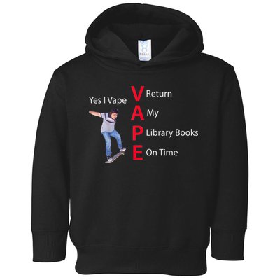 Yes I Vape Return My Library Books On Time Toddler Hoodie