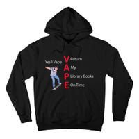 Yes I Vape Return My Library Books On Time Tall Hoodie