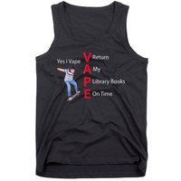 Yes I Vape Return My Library Books On Time Tank Top