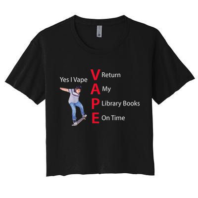 Yes I Vape Return My Library Books On Time Crop Top