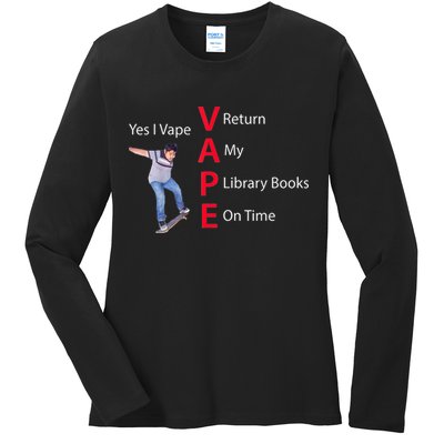 Yes I Vape Return My Library Books On Time Ladies Long Sleeve Shirt