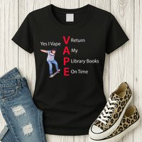 Yes I Vape Return My Library Books On Time Womens T-Shirt