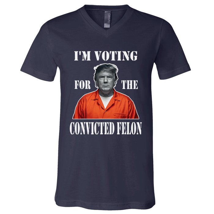 Yes IM Voting Convicted Felon 2024 V-Neck T-Shirt