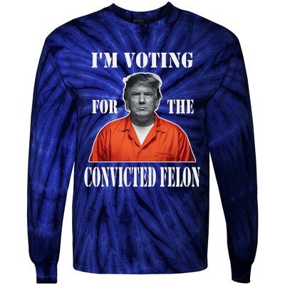 Yes IM Voting Convicted Felon 2024 Tie-Dye Long Sleeve Shirt